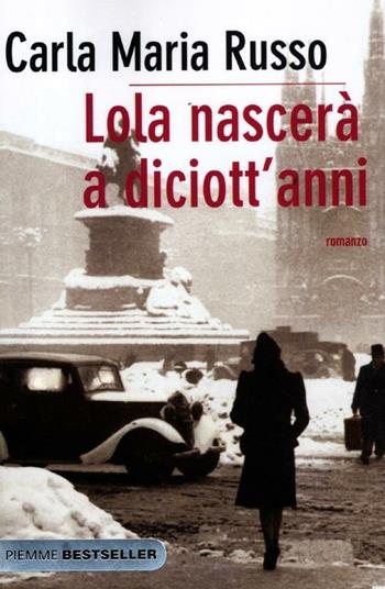 Lola nascerà a diciott'anni - Carla Maria Russo - Libro Piemme 2012, Bestseller | Libraccio.it
