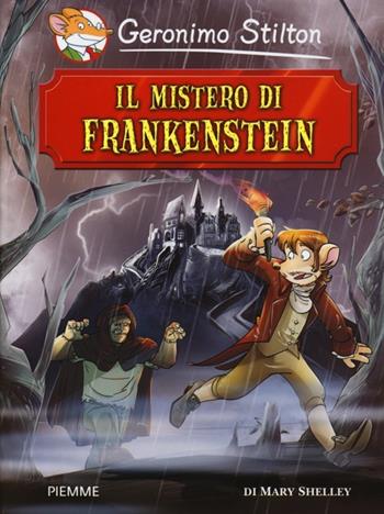 Il mistero di Frankenstein di Mary Shelley - Geronimo Stilton - Libro Piemme 2013, Grandi classici | Libraccio.it