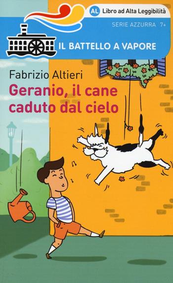 Geranio, il cane caduto dal cielo. Ediz. ad alta leggibilità - Fabrizio Altieri - Libro Piemme 2016, Il battello a vapore. Serie azzurra | Libraccio.it