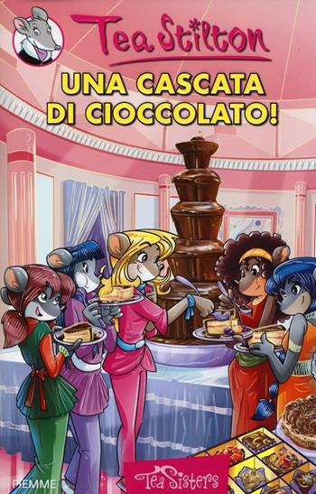 Una cascata di cioccolato! Ediz. illustrata - Tea Stilton - Libro Piemme 2013, Tea Sisters | Libraccio.it