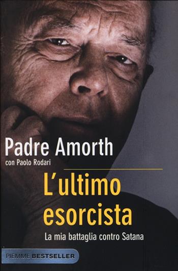 L'ultimo esorcista. La mia battaglia contro Satana - Gabriele Amorth, Paolo Rodari - Libro Piemme 2013, Bestseller | Libraccio.it