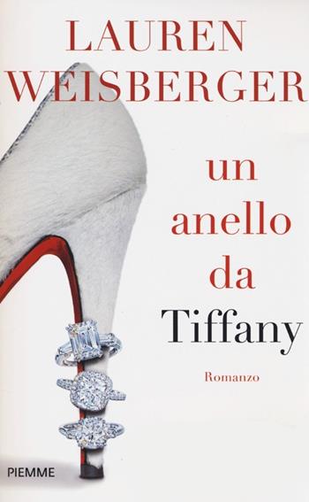 Un anello da Tiffany - Lauren Weisberger - Libro Piemme 2013, Smart Collection | Libraccio.it