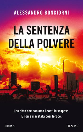 La sentenza della polvere - Alessandro Bongiorni - Libro Piemme 2014, Piemme Open | Libraccio.it
