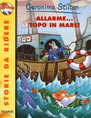 Allarme... topo in mare! - Geronimo Stilton - Libro Piemme 2014, Storie da ridere | Libraccio.it