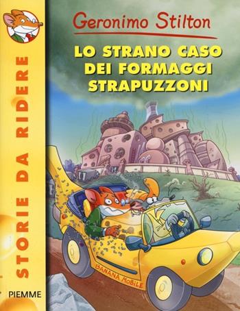 Lo strano caso dei formaggi strapuzzoni - Geronimo Stilton - Libro Piemme 2014, Storie da ridere | Libraccio.it
