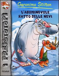 L' abominevole ratto delle nevi. Preistotopi. Ediz. illustrata - Geronimo Stilton - Libro Piemme 2014, I Preistotopi | Libraccio.it