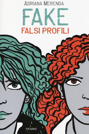 Fake. Falsi profili - Adriana Merenda - Libro Piemme 2014, Freeway | Libraccio.it