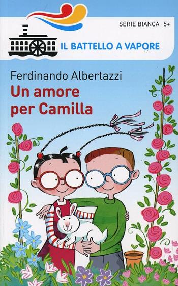 Un amore per Camilla. Ediz. illustrata - Ferdinando Albertazzi - Libro Piemme 2014, Il battello a vapore. Serie bianca | Libraccio.it