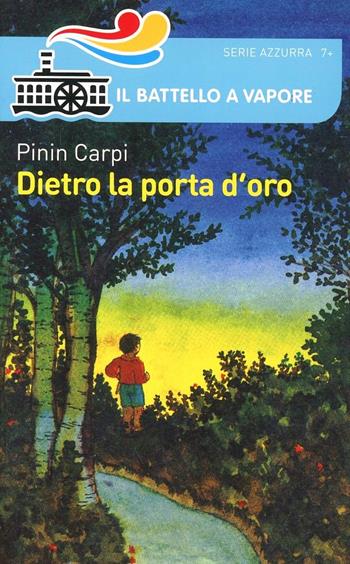 Dietro la porta d'oro - Pinin Carpi - Libro Piemme 2014, Il battello a vapore. Serie azzurra | Libraccio.it