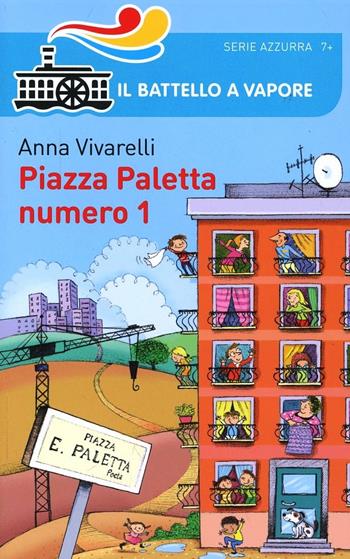 Piazza Paletta numero 1 - Anna Vivarelli - Libro Piemme 2014, Il battello a vapore. Serie azzurra | Libraccio.it