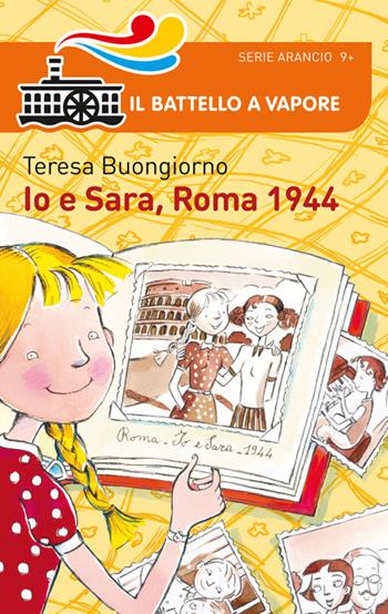 Io e Sara, Roma 1944 - Teresa Buongiorno - Libro Piemme 2014, Il battello a vapore. Serie arancio | Libraccio.it