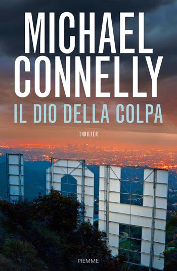 Il dio della colpa - Michael Connelly - Libro Piemme 2015 | Libraccio.it