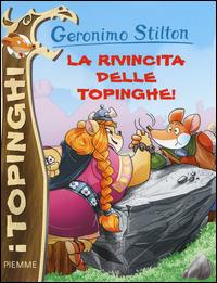 La rivincita delle Topinghe - Geronimo Stilton - Libro Piemme 2015, I Topinghi | Libraccio.it