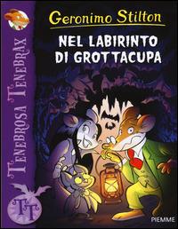 Nel labirinto di Grottacupa - Geronimo Stilton - Libro Piemme 2015, Tenebrosa Tenebrax | Libraccio.it