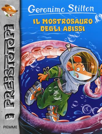 Il mostrosauro degli abissi. Preistotopi. Ediz. illustrata - Geronimo Stilton - Libro Piemme 2015, I Preistotopi | Libraccio.it