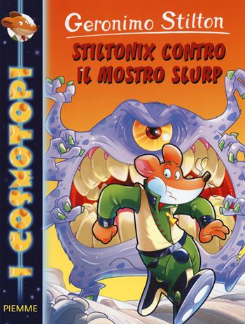 Stiltonix contro il mostro Slurp. Ediz. illustrata - Geronimo Stilton - Libro Piemme 2015, I Cosmotopi | Libraccio.it