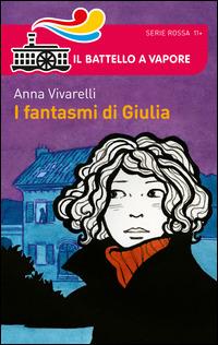 I fantasmi di Giulia - Anna Vivarelli - Libro Piemme 2014, Il battello a vapore. Serie rossa | Libraccio.it