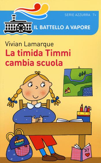 La timida Timmi cambia scuola - Vivian Lamarque - Libro Piemme 2015, Il battello a vapore. Serie azzurra | Libraccio.it