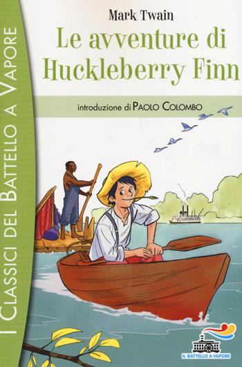 Le avventure di Huckleberry Finn. Ediz. illustrata - Mark Twain - Libro Piemme 2015, I classici del Battello a vapore | Libraccio.it