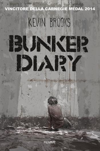 Bunker diary - Kevin Brooks - Libro Piemme 2015, Freeway | Libraccio.it