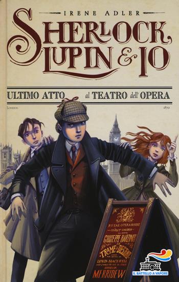 Ultimo atto al teatro dell'Opera - Irene Adler - Libro Piemme 2015, Il battello a vapore. Sherlock, Lupin & io | Libraccio.it