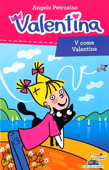 V come Valentina - Angelo Petrosino - Libro Piemme 2015, Il battello a vapore. Serie Valentina | Libraccio.it