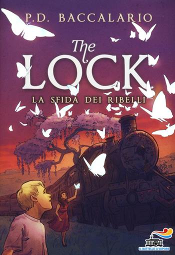 La sfida dei ribelli. The Lock. Vol. 5 - Pierdomenico Baccalario - Libro Piemme 2016 | Libraccio.it