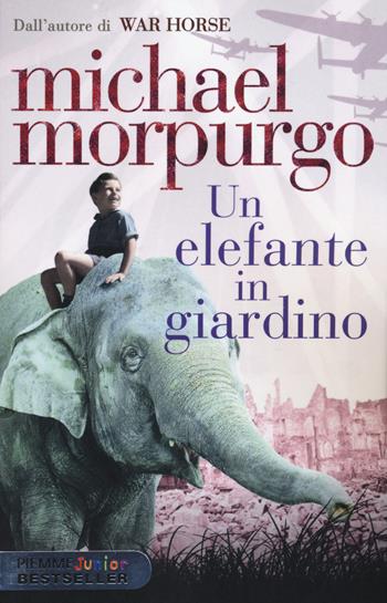 Un elefante in giardino - Michael Morpurgo - Libro Piemme 2015, Piemme junior bestseller | Libraccio.it