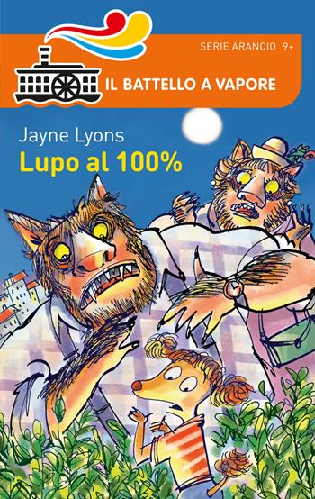 Lupo al 100% - Jayne Lyons - Libro Piemme 2015, Il battello a vapore. Serie arancio | Libraccio.it