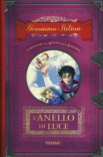 L'anello di luce. Cronache del Regno della Fantasia. Vol. 4 - Geronimo Stilton - Libro Piemme 2016, Cronache | Libraccio.it