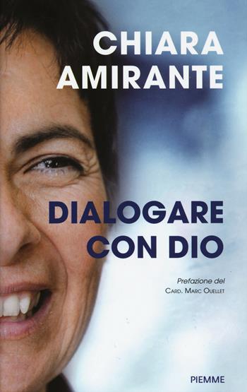 Dialogare con Dio. La preghiera del cuore: una via per la pace - Chiara Amirante - Libro Piemme 2015, Incontri | Libraccio.it