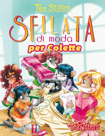 Sfilata di moda per Colette - Tea Stilton - Libro Piemme 2015, Tea Sisters. Vita al college | Libraccio.it