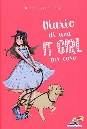 Diario di una It Girl per caso - Katy Birchall - Libro Piemme 2016, Il battello a vapore. One shot | Libraccio.it