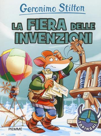 La fiera delle invenzioni - Geronimo Stilton - Libro Piemme 2016, I Topinghi | Libraccio.it