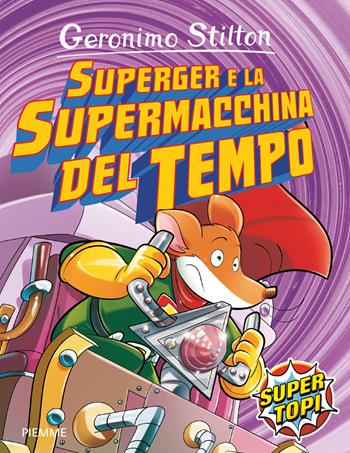 SuperGer e la supermacchina del tempo. Ediz. illustrata - Geronimo Stilton - Libro Piemme 2016, Supertopi | Libraccio.it