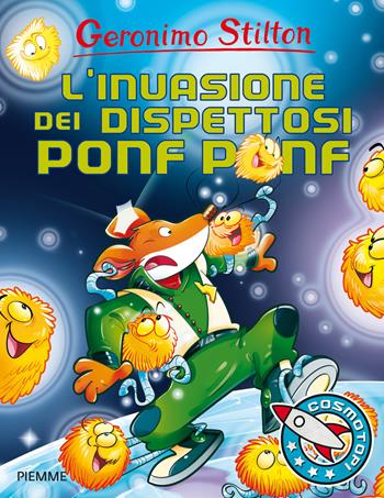 L'invasione dei dispettosi Ponf Ponf. Ediz. illustrata - Geronimo Stilton - Libro Piemme 2016, I Cosmotopi | Libraccio.it