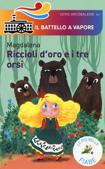 Riccioli d'oro e i tre orsi. Le più belle fiabe - Magdalena - Libro Piemme 2016, Il battello a vapore. Serie arcobaleno | Libraccio.it