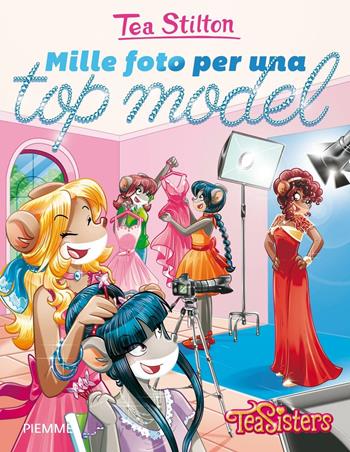 Mille foto per una top model - Tea Stilton - Libro Piemme 2016 | Libraccio.it