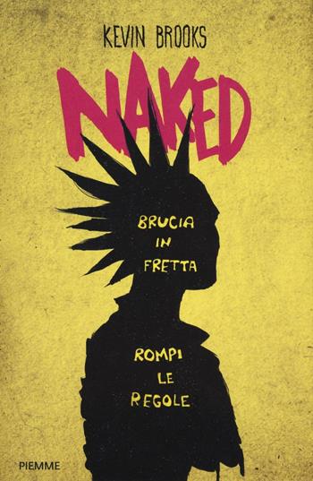 Naked - Kevin Brooks - Libro Piemme 2016, Freeway | Libraccio.it