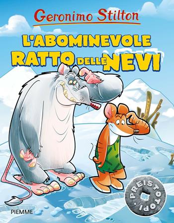 L'abominevole ratto delle nevi. Preistotopi - Geronimo Stilton - Libro Piemme 2016, I Preistotopi | Libraccio.it