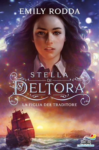 La figlia del traditore. Stella di Deltora - Emily Rodda - Libro Piemme 2017, Il battellino a vapore | Libraccio.it