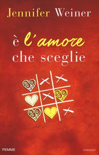 È l'amore che sceglie - Jennifer Weiner - Libro Piemme 2016 | Libraccio.it