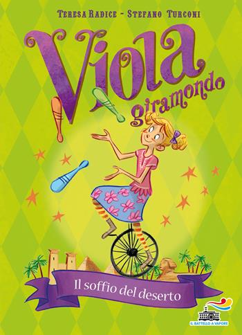 Il soffio del deserto. Viola giramondo. Vol. 4 - Teresa Radice, Stefano Turconi - Libro Piemme 2017, Il battello a vapore | Libraccio.it
