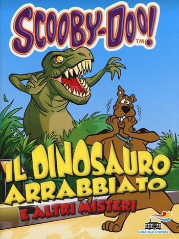 Il dinosauro arrabbiato e altri misteri - Cristina Brambilla - Libro Piemme 2016, Il battello a vapore. Scooby-Doo! | Libraccio.it