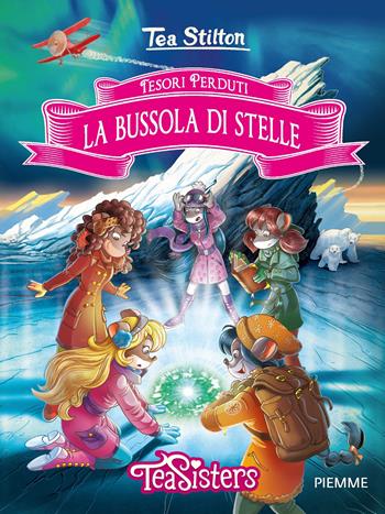 La bussola di stelle. Tesori perduti - Tea Stilton - Libro Piemme 2017, Tea Sisters | Libraccio.it