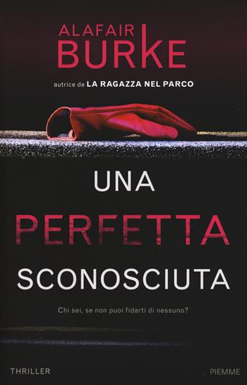 Una perfetta sconosciuta - Alafair Burke - Libro Piemme 2017 | Libraccio.it