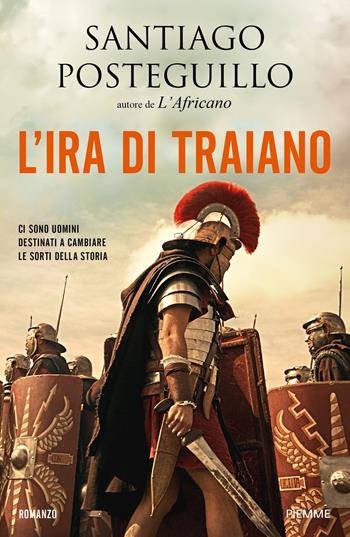 L'ira di Traiano - Santiago Posteguillo - Libro Piemme 2017, Storica | Libraccio.it