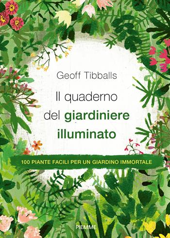 Il quaderno del giardiniere illuminato - Geoff Tibballs - Libro Piemme 2017 | Libraccio.it
