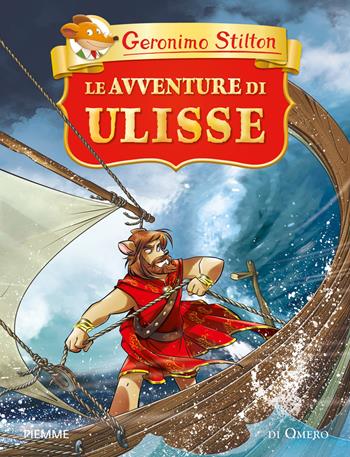 Le avventure di Ulisse - Geronimo Stilton - Libro Piemme 2017, Grandi classici | Libraccio.it