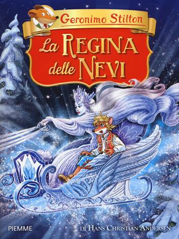 La regina delle nevi di Hans Christian Andersen - Geronimo Stilton - Libro Piemme 2018, Grandi classici | Libraccio.it
